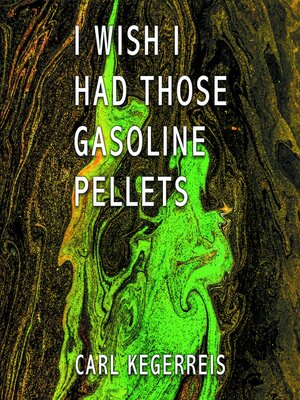 cover image of I Wish I Had Those Gasoline Pellets